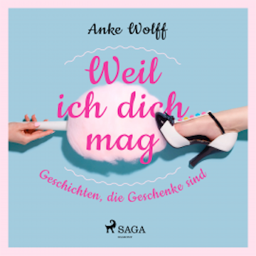 Weil ich dich mag - Geschichten, die Geschenke sind