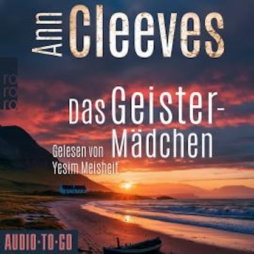 Das Geistermädchen - Die Shetland-Krimis, Band 6 (ungekürzt) audiobook, Ann Cleeves