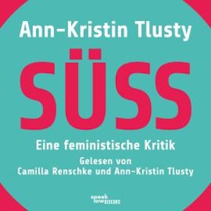 Süß - Eine feministische Kritik (Ungekürzte Lesung)