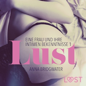 Lust - Eine Frau und ihre intimen Bekenntnisse 1