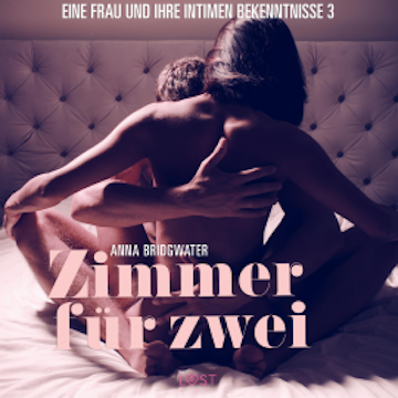 Zimmer für zwei - Eine Frau und ihre intimen Bekenntnisse 3 (Ungekürzt)