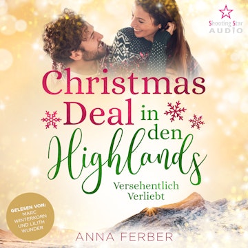 Christmas Deal in den Highlands: Versehentlich verliebt - Küsse, Weihnachten & Schnee, Band 1 (ungekürzt)