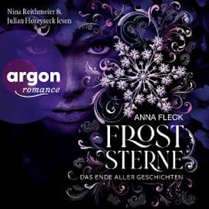 Froststerne - Das Ende aller Geschichten - Froststerne, Band 3 (Ungekürzte Lesung), Anna Fleck
