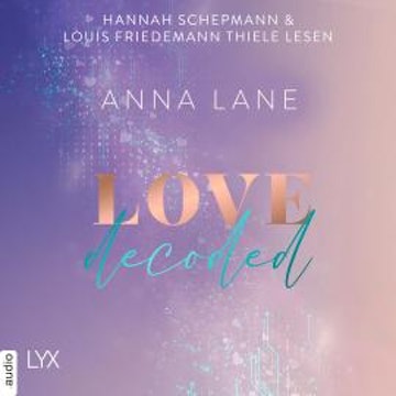 Love, decoded - Dating-Reihe, Teil 1 (Ungekürzt) audiobook, Anna Lane