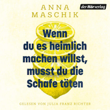 Wenn du es heimlich machen willst, musst du die Schafe töten audiobook, Anna Maschik