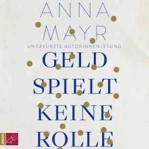 Geld spielt keine Rolle (Ungekürzt)