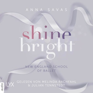 Shine Bright - New England School of Ballet, Teil 3 (Ungekürzt)