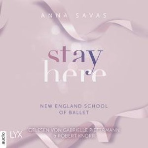 Stay Here - New England School of Ballet, Teil 2 (Ungekürzt)