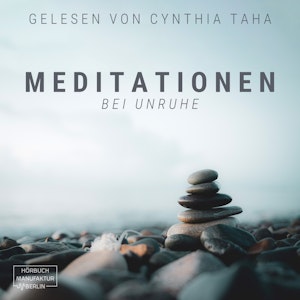 Meditationen bei Unruhe (ungekürzt)