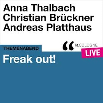 Freak out! - lit.COLOGNE live (Ungekürzt)