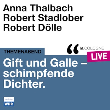 Gift und Galle mit Anna Thalbach, Robert Stadlober und Robert Dölle - lit.COLOGNE live (Ungekürzt)