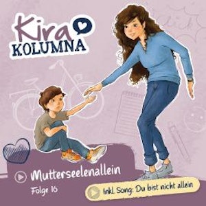 Kira Kolumna, Folge 16: Mutterseelenallein