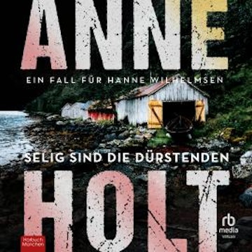 Selig sind die Dürstenden audiobook, Anne Holt