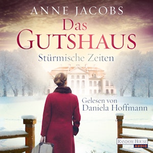 Das Gutshaus - Stürmische Zeiten (Die Gutshaus-Saga 2)