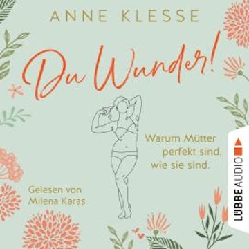 Du Wunder! - Warum Mütter perfekt sind, wie sie sind (Ungekürzt)