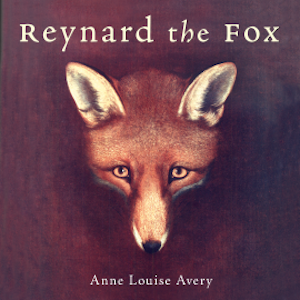 Reynard the Fox, Anne Louise Avery
