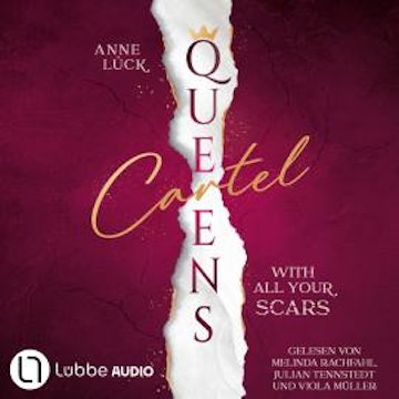 With All Your Scars - Queens Cartel, Teil 1 (Ungekürzt) audiobook, Anne Lück