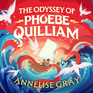 The Odyssey of Phoebe Quilliam, Annelise Gray