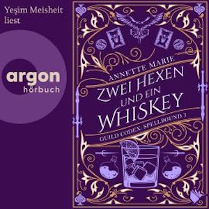 Zwei Hexen und ein Whiskey - Guild Codex: Spellbound, Band 3 (Ungekürzte Lesung)