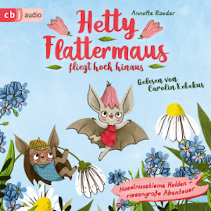 Hetty Flattermaus fliegt hoch hinaus