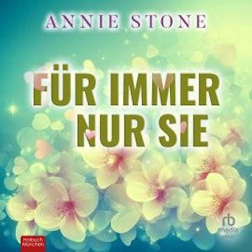 Für immer nur sie audiobook, Annie Stone