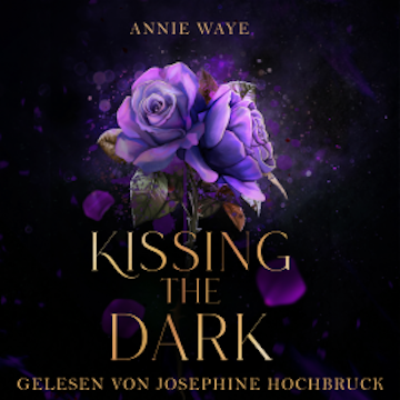 Kissing the Dark - Romantasy / Dark Academia audiobook, Annie Waye