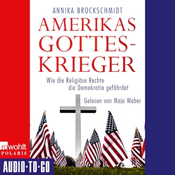 Amerikas Gotteskrieger - Wie die Religiöse Rechte die Demokratie gefährdet (ungekürzt)