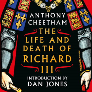 The Life and Death of Richard III audiobook, Anthony Cheetham