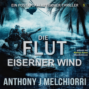 Die Flut: Eiserner Wind audiobook, Anthony J. Melchiorri