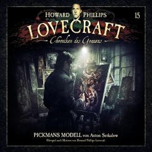 Lovecraft - Chroniken des Grauens, Akte 15: Pickmans Modell (ungekürzt), Anton Serkalow