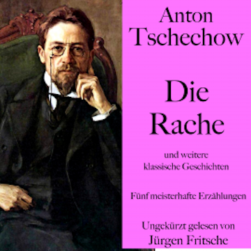 Anton Tschechow: Die Rache – und weitere klassische Geschichten