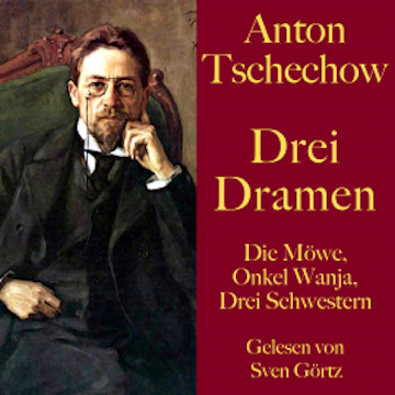 Anton Tschechow: Drei Dramen