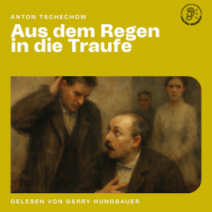 Aus dem Regen in die Traufe, Anton Tschechow