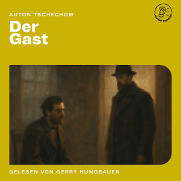 Der Gast audiobook, Anton Tschechow