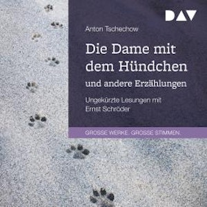 Die Dame mit dem Hündchen und andere Erzählungen (Ungekürzt)