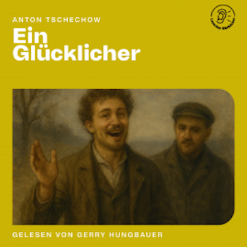 Ein Glücklicher, Anton Tschechow