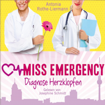 Antonia Rothe-Liermann: Miss Emergency - Diagnose Herzklopfen