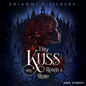 Ein Kuss aus Rosen und Reue, Arianne L. Silbers
