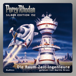 Perry Rhodan Silber Edition 152: Die Raum-Zeit-Ingenieure