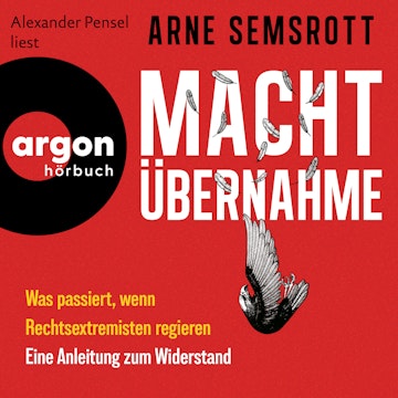 Machtübernahme - Was passiert, wenn Rechtsextreme regieren | Eine Anleitung zum Widerstand (Ungekürzte Lesung)