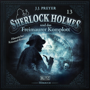 Neues von Sherlock Holmes - Die Hörbücher - Folge 13: Sherlock Holmes und das Freimaurer Komplott