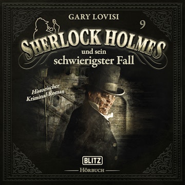 Neues von Sherlock Holmes - Die Hörbücher - Folge 9: Sherlock Holmes und sein schwierigster Fall