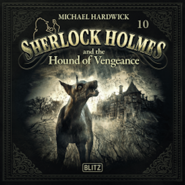 New Cases of Sherlock Holmes - Episode 10: Sherlock Holmes and the Hound of Vengeance audiobook, Arthur Conan Doyle