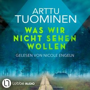 Was wir nicht sehen wollen - River-Delta-Reihe, Teil 5 (Ungekürzt), Arttu Tuominen