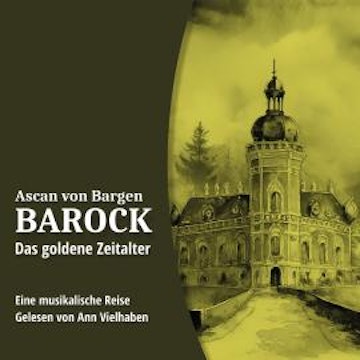 Das goldene Zeitalter - Barock, Folge 2 (Ungekürzt)