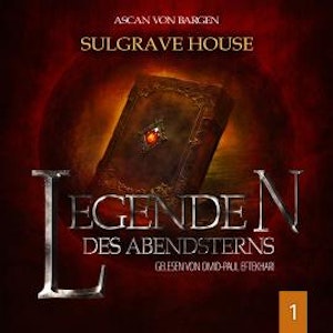 Sulgrave House - Legenden des Abendsterns, Folge 1 (Ungekürzt), Ascan von Bargen