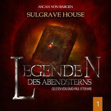 Sulgrave House - Legenden des Abendsterns, Folge 1 (Ungekürzt) audiobook, Ascan von Bargen