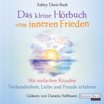 Das kleine Hör-Buch vom inneren Frieden