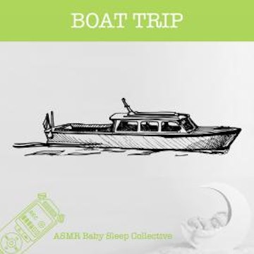 Boat Trip - ASMR-Sound for your Baby to Sleep (Unabridged)