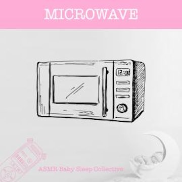 Microwave - ASMR-Sound for your Baby to Sleep (Unabridged)